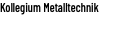 Kollegium Metalltechnik