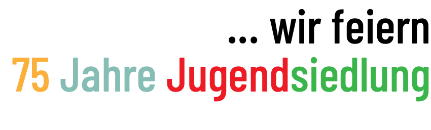 ... wir feiern 75 Jahre Jugendsiedlung 