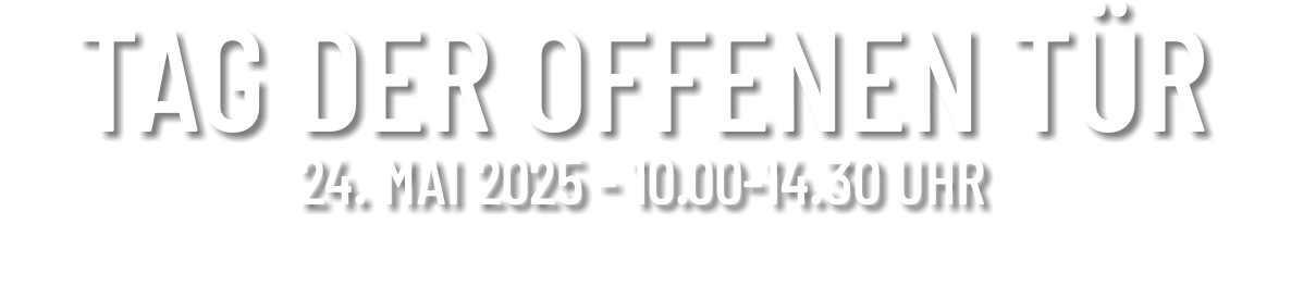 TAG DER OFFENEN TÜR 24. MAI 2025 - 10.00-14.30 UHR 