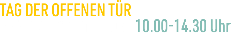 TAG DER OFFENEN TÜR SAMSTAG 24. Mai 2025 10.00-14.30 Uhr