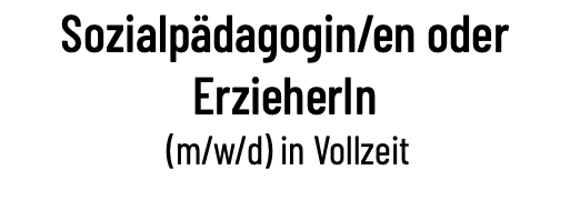 Sozialpädagogin/en oder ErzieherIn (m/w/d) in Vollzeit